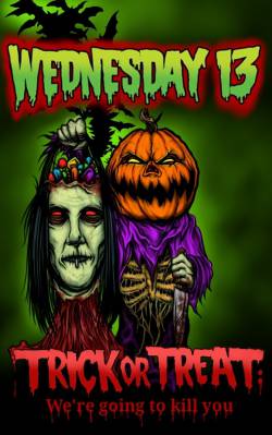 Wednesday 13 : Trick or Treat... We're Going to Kill You